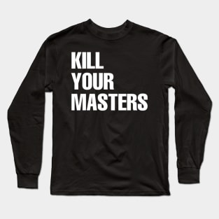 kill your masters Long Sleeve T-Shirt